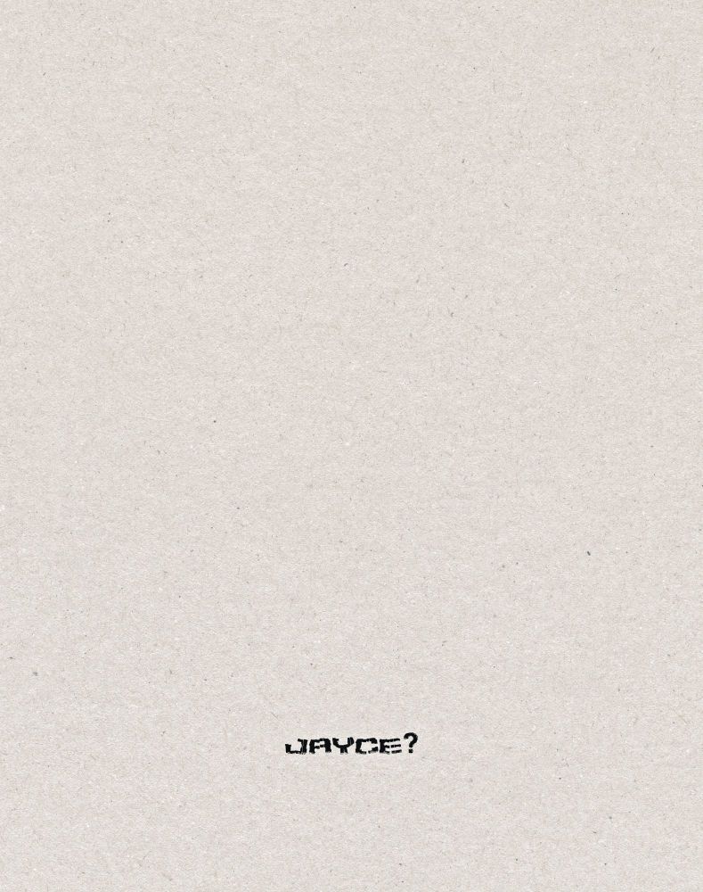 A blank page with a single word at the bottom.

"Jayce?"