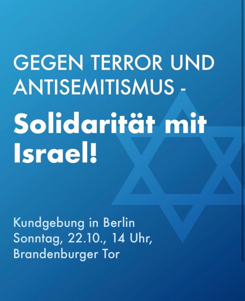 Gegen Terror und Antisemitismus – Solidarität mit Israel!
Kundgebung in Berlin,
Brandenburger Tor, 
Sonntag, 22. Oktober, 14 Uhr