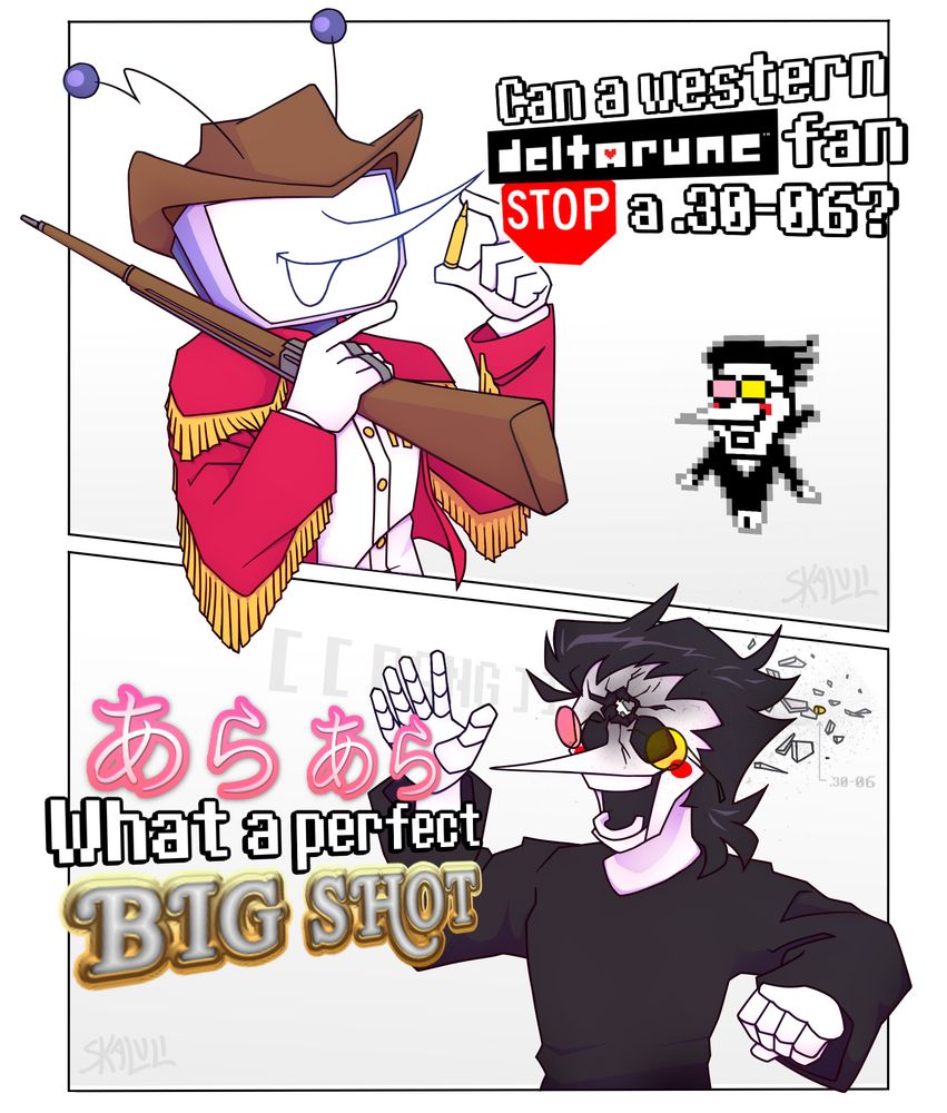 the first panel shows mr ant tenna from deltarune dressed in a western cowboy outfit resting a gun on his sholder and holding up a bullet exclaiming "can a western deltarune fan stop a .30-06?" the sprite art of spamton is in the background.

the second panel shows spamton from deltarune being shot in the head with tenna off screen saying "ara ara what a perfect big shot!" he has a visible bullet hole going right through him including the bullet exiting his head.