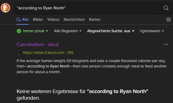 An internet search of "according to Ryan North" There is only one result, on a website called "Cannibalism - xkcd". An excerpt of the website reads "If the average human weighs 50 kilograms and eats a couple thousand calories per day, then—according to Ryan North—then one person contains enough meat to feed another person for about a month."