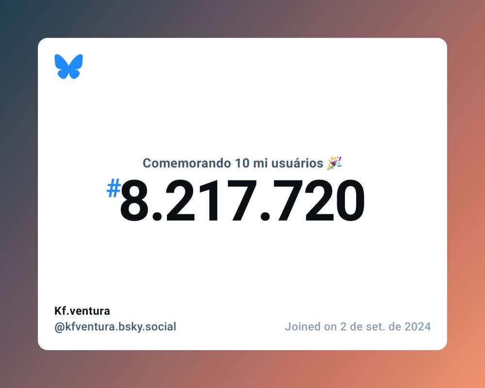 Um certificado virtual com o texto "Comemorando 10 milhões de usuários no Bluesky, #8.217.720, Kf.ventura ‪@kfventura.bsky.social‬, ingressou em 2 de set. de 2024"