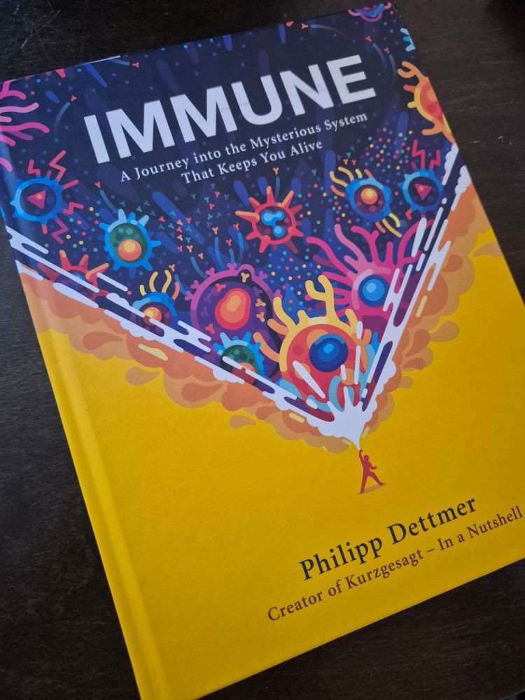 "Immune - A Journey into the Mysterious System that keeps you Alive" de Philipp Dettmer.