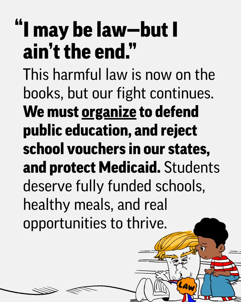 An illustration featuring a political figure resembling Donald Trump sitting with a child, both looking at a document titled 'law'. Text above discusses organizing against a harmful law affecting public education and healthcare.