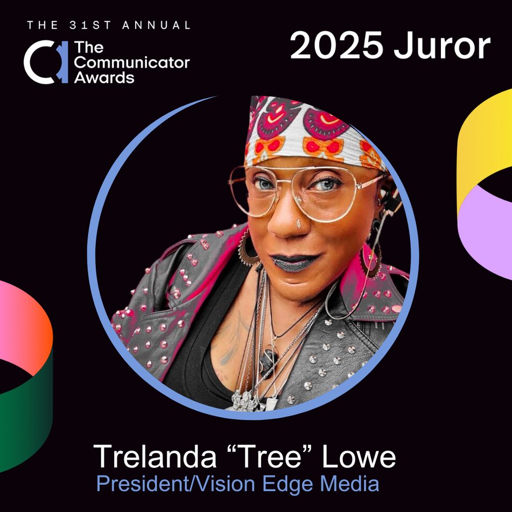 Image Description: An African American woman (Trelanda “Tree” Lowe is wearing a multicolor hairwrap, glasses, hoop earrings, crystal necklaces , tank top, and leather jacket. She softly smiles to the camera.) TEXT appears above and below Tree: The Communicator Awards, 2025 Juror, Trelanda “Tree” Lowe, Vision  Edge Media.