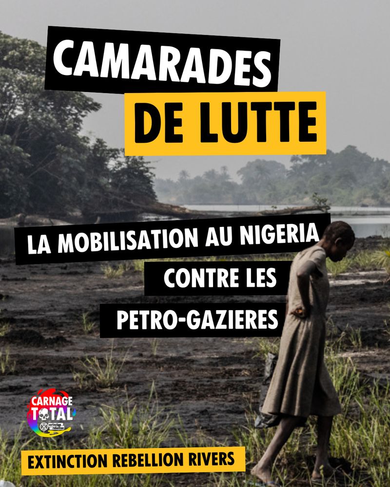 Camarades de lutte
La Mobilisation du Nigéria contre le pétro-gazieres
Extinction Rebellion Rivers
