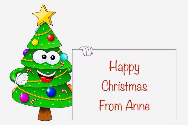 Cartoon Christmas Tree holding a card saying ‘Happy Christmas from Anne’