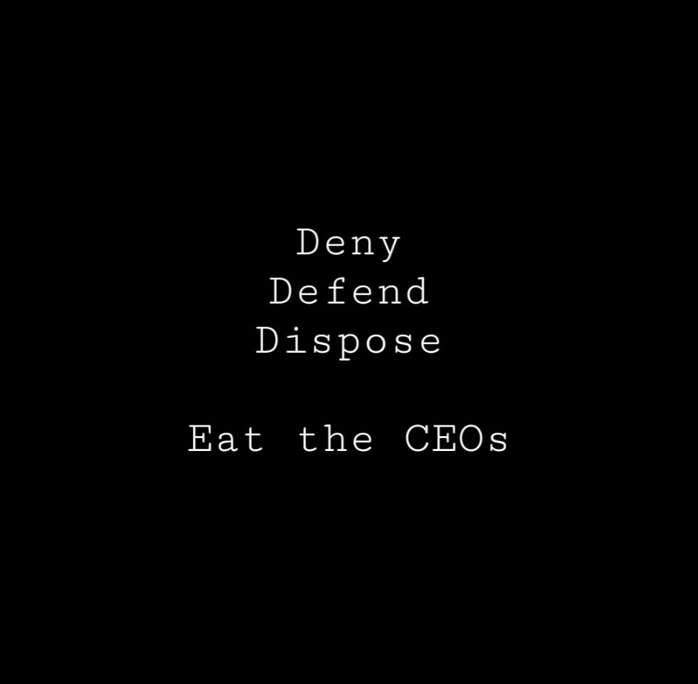Deny
Defend
Depose

Eat the CEOs
