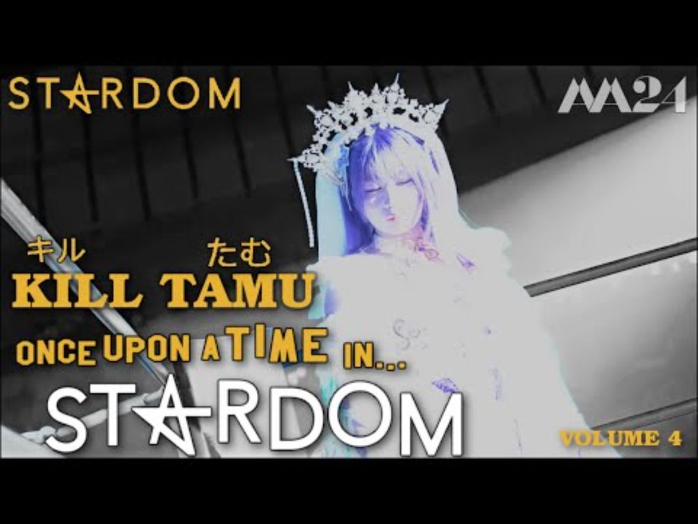 Kill Tamu Vol. 4: Once Upon A Time In STARDOM