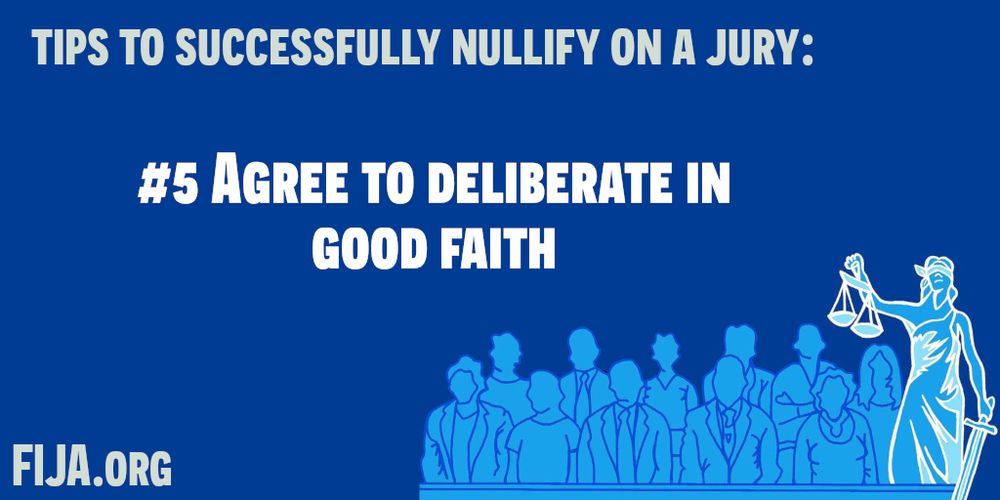 TIPS TO SUCCESSFULLY NULLIFY ON A JURY:
#5 AGREE TO DELIBERATE IN
GOOD FAITH
FLA. ORG