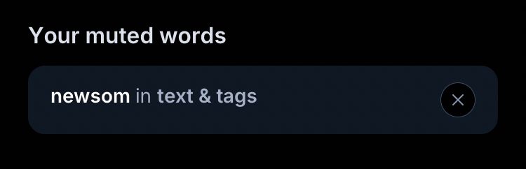 “newsom” in my list of muted words 