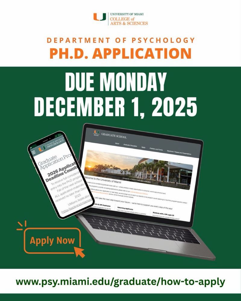Department of Psychology PhD application due Monday December 1st. Apply now. Pictures of a laptop and cell phone navigating to www.psy.miami.edu/graduate/how-to-apply