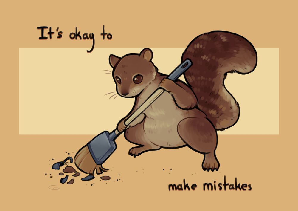 "It's okay to make mistakes" surrounding a squirrel sweeping up a broken mug
