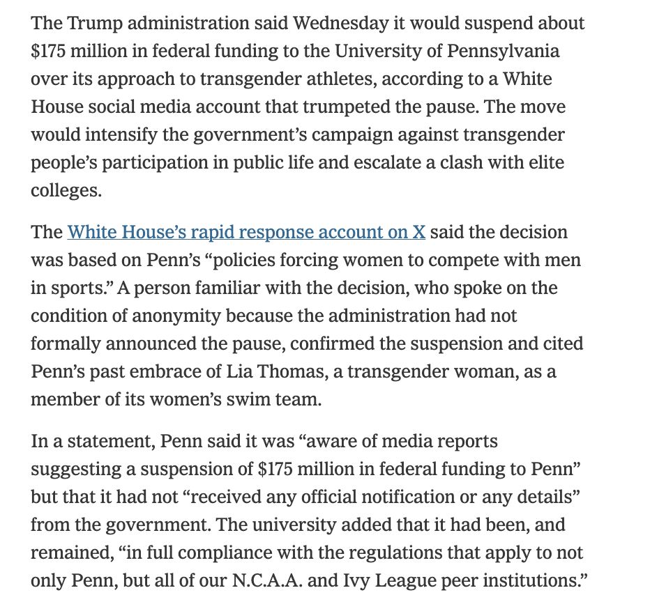 A news article continues discussing the Trump administration's decision to suspend $175 million in federal funding to the University of Pennsylvania due to its policies regarding transgender athletes. The article references a White House social media account announcing the move, citing Penn's support of transgender swimmer Lia Thomas as a justification. A response from Penn states that they have not received official notification and assert they are in compliance with all relevant regulations.