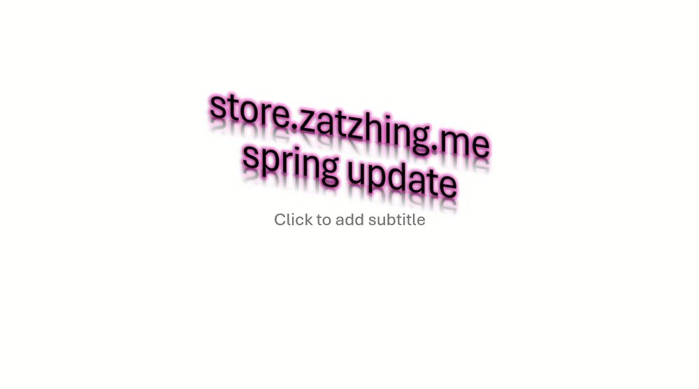 store.zatzhing.me spring update in goofy word art. underneath it says click to add subtitle