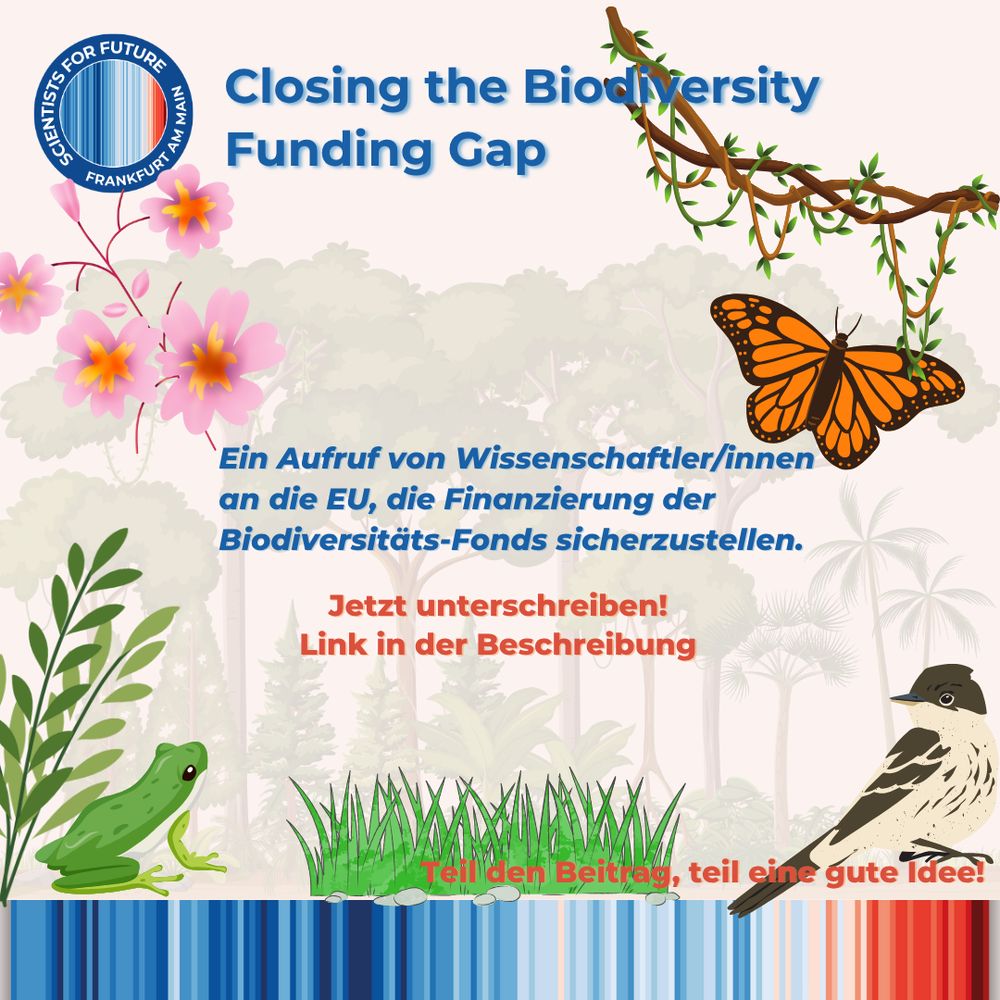 Closing the Biodiversity Funding Gap. Ein Aufruf von Wissenschaftler/innen an die EU, die Finanzierung der Biodiversitäts-Fonds sicherzustellen. Jetzt unterschreiben!
Der Link lautet: https://fundnature.scientists4future.at/