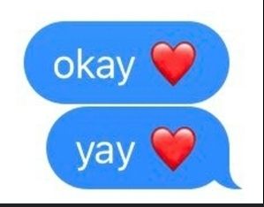 Screenshot of a text message which says:
okay ❤️
yay ❤️