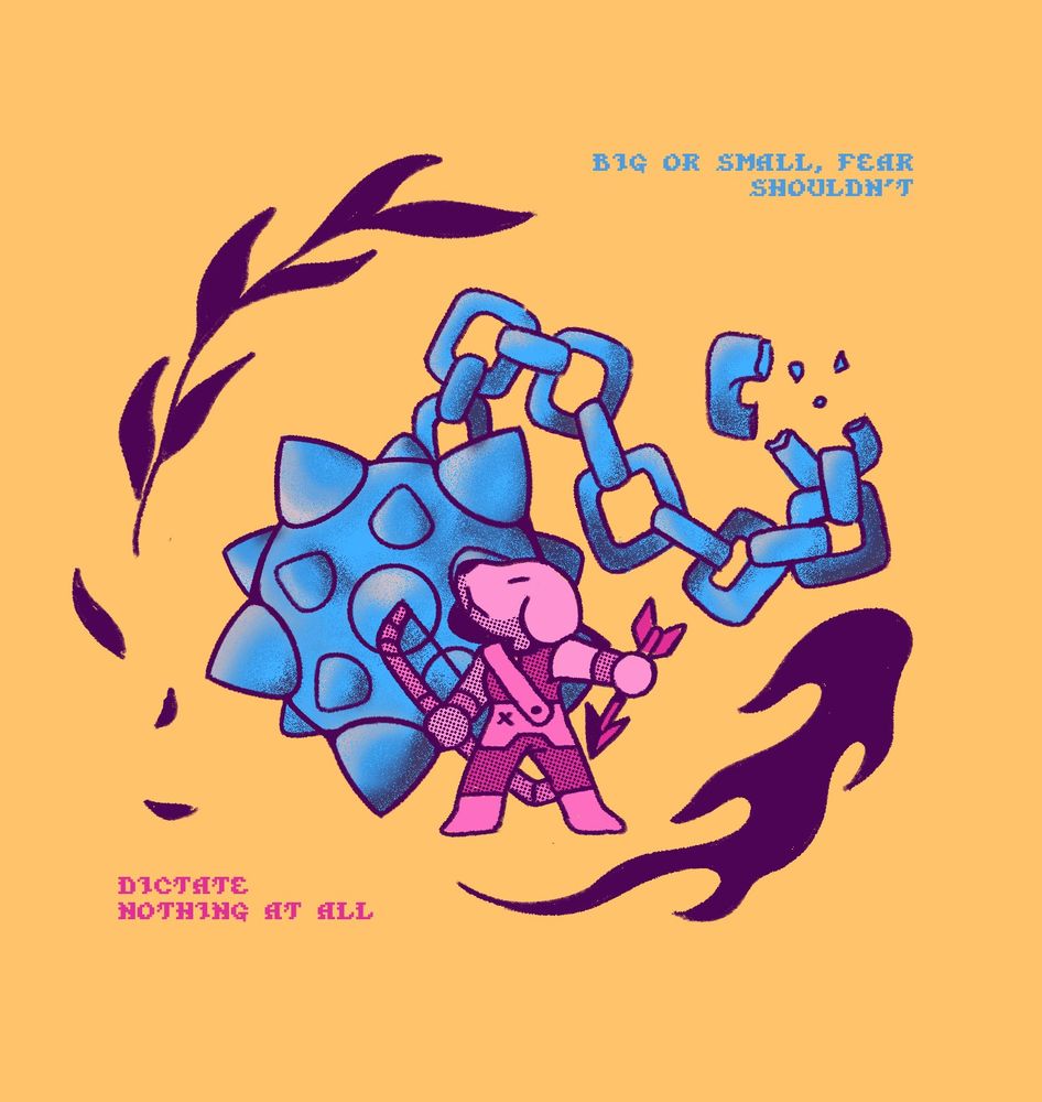 image of a little warrior with a dog head holding a bow and an arrow in front of a spike ball with a broken chain on his back.

with the text "big or small, fear shouldn't dictate nothing at all"