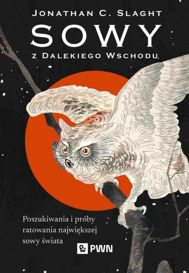 cover of a book, with an owl on a branch, maybe the sun (or a red moon?) behind it, and a black background. OWLS OF THE EASTERN ICE, by Jonathan C Slaght, Polish translation.