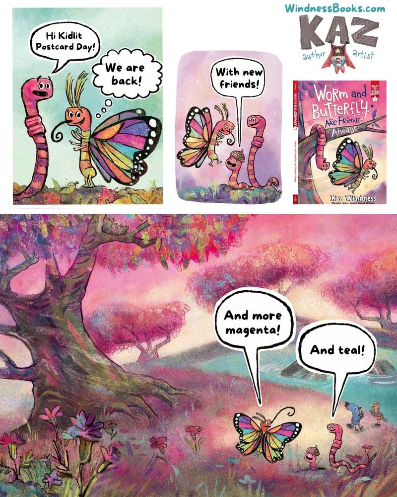 Four illustrations featuring a worm and a butterfly with rainbow color wings. The text in the speech bubbles reads "Hi Kidlit Postcard Day" "We are back" "With new friends!" "And more magenta!" "And teal." The bottom illustration is an evening scene in a meadow with a tree and a field and a lake in the background. There is a baby worm between the butterfly and worm and a blue stellars jay and a robin in the background. The jay is attempting to keep the robin away from the baby worm.