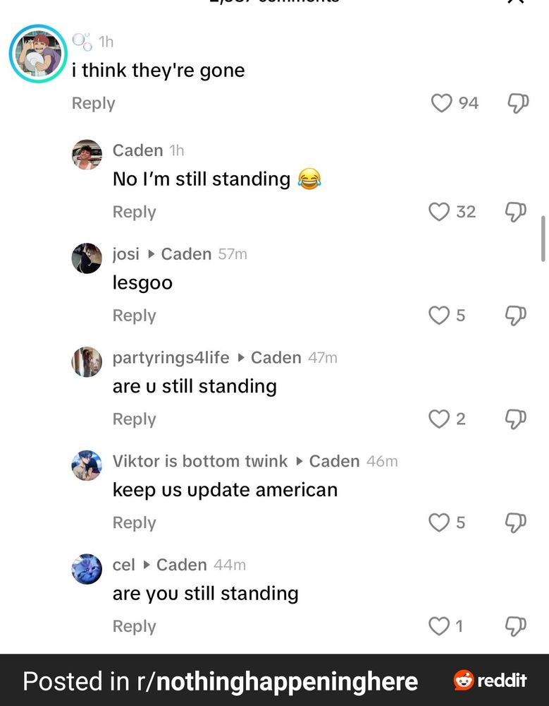 "I think they're gone" "no I'm still standing"