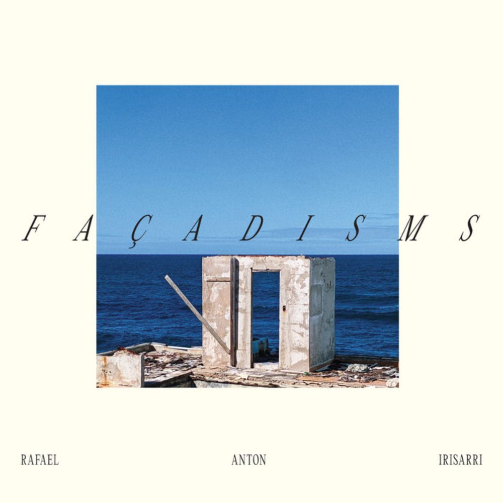 FAÇADISMS, by Rafael Anton Irisarri