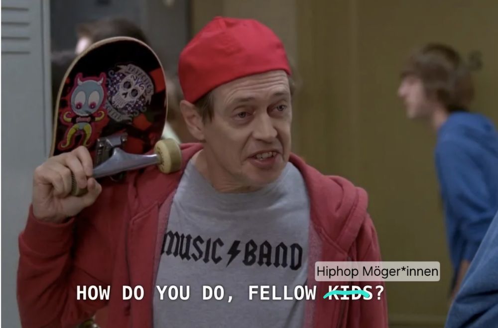 Das Steve Buscemi 'How do you do fellow kids' meme. Kids ist in türkis durchgestrichen und durch Hiphop Möger*innen ersetzt worden