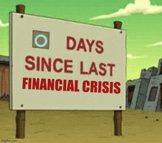 0 Days Since Last Financial Crisis