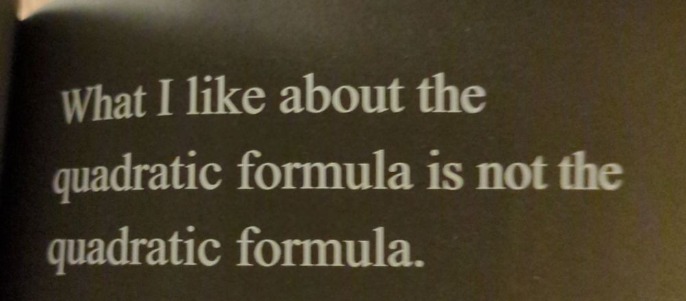 What I like about the Quadratic Formula is not the Quadratic Formula. 