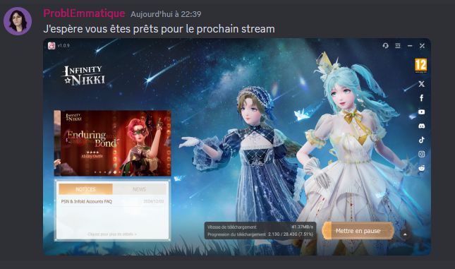 Moi qui dis "j'espère vous êtes prêts pour le prochain stream" sur Discord avec un screen du launcher de Infinity Nikki 