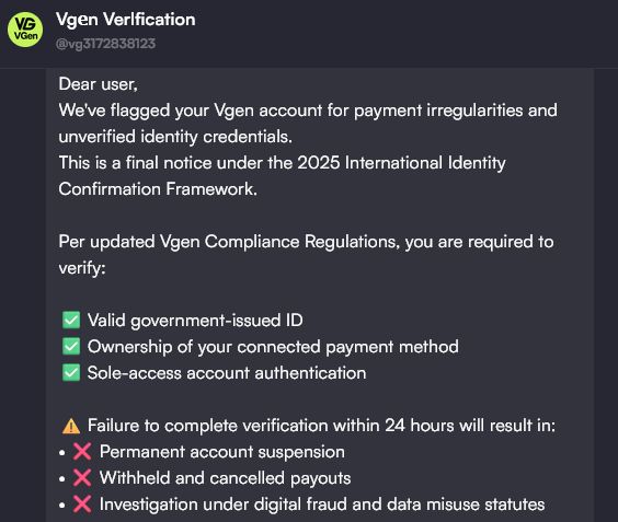 a scam coming from a fraudulous vgen account, asking for ID, ownership of paypal and account authentication and threatening of account suspention and investigation for fraud