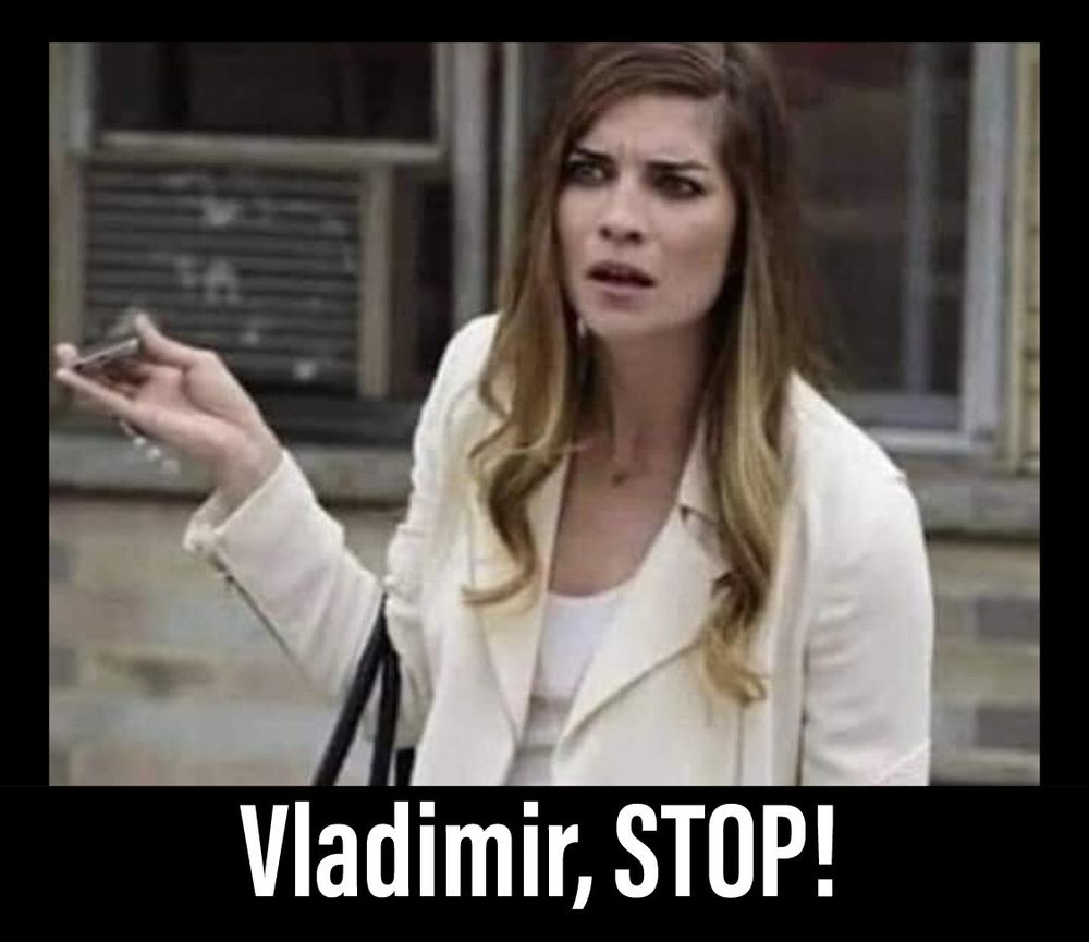 Blonde woman saying “Vladimir stop!”