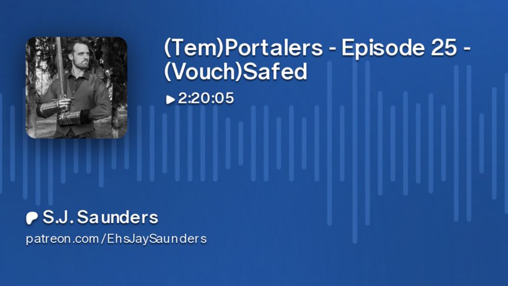 (Tem)Portalers - Episode 25 - (Vouch)Safed | S.J. Saunders