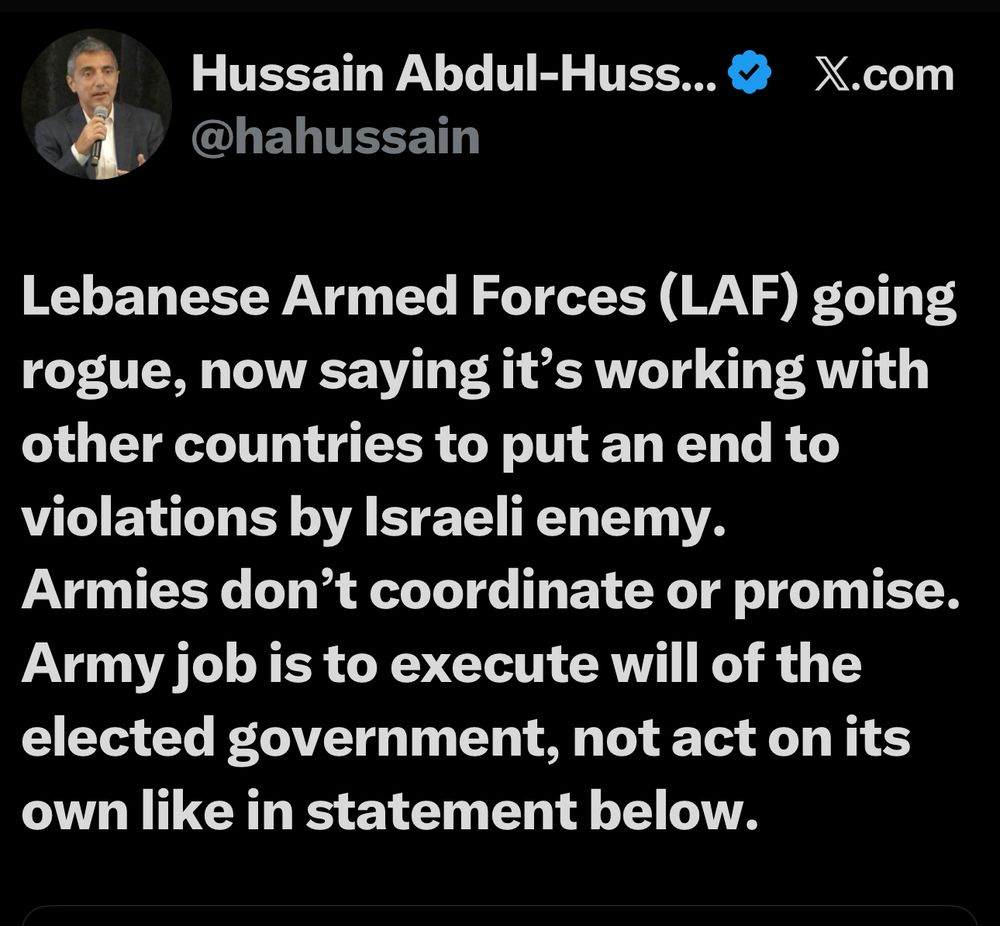 Lebanese Armed Forces (LAF) going rogue, now saying it's working with other countries to put an end to violations by Israeli enemy.
Armies don't coordinate or promise.
Army job is to execute will of the elected government, not act on its own like in statement below.