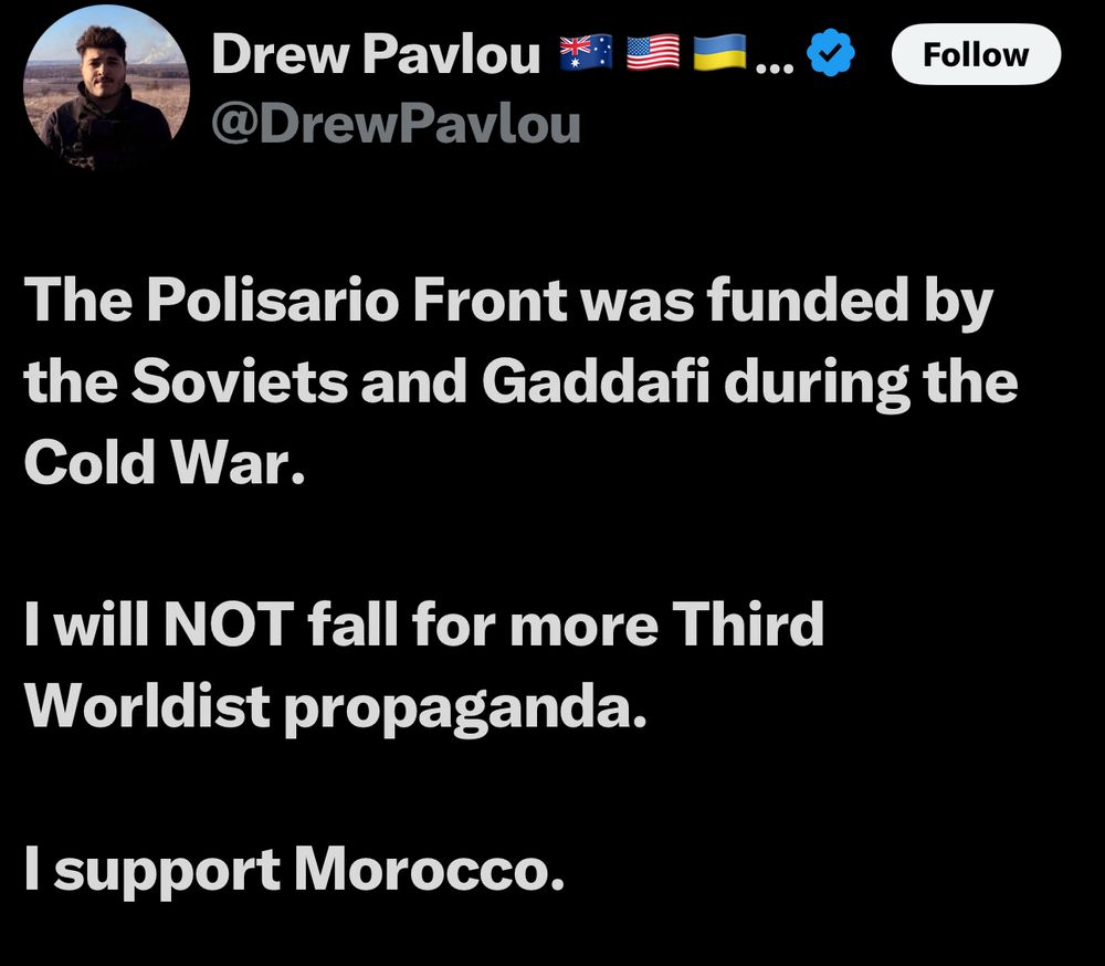 Drew Pavlou 1
@DrewPavlou
Follow
The Polisario Front was funded by the Soviets and Gaddafi during the Cold War.
I will NOT fall for more Third Worldist propaganda.
I support Morocco.