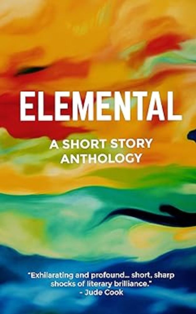 Elemental: A Short Story Anthology delivering "literary brilliance" eBook : Bretherton, Stephanie , Barrie, Zena, Bowsher, Mark, Cobley, Jason, Colgan, Stevyn, Clark, Sue, Kaufman, Elena, Kyazze, A.B. , Pepper, Penny, Ngeow, Ivy: Amazon.co.uk: Kindle Store