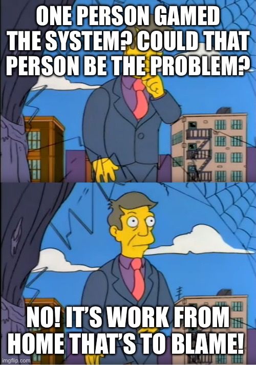 Skinner wondering whether one person is the problem or if wfh is to blame 