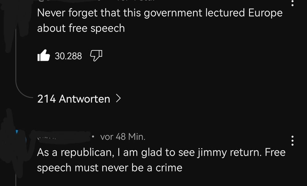 Below this video on Youtube two comments:
First comment:
Never forget that this government lectured Europe about free speech.

Second comment:
As a republican, I am glad to see jimmy return. Free speech must never be a crime. 