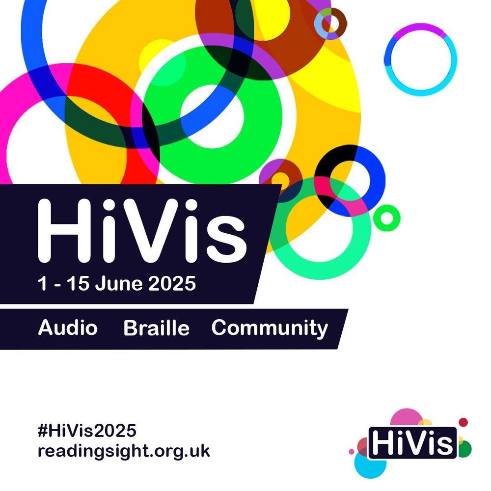 Colourful abstract circles on a white background with 'HiVis, 1-15 June 2025' in white text on a dark blue rectangle. Keywords 'Audio, Braille, Community' in blue text, with hashtag HiVis2025 and website readingsight.org.uk