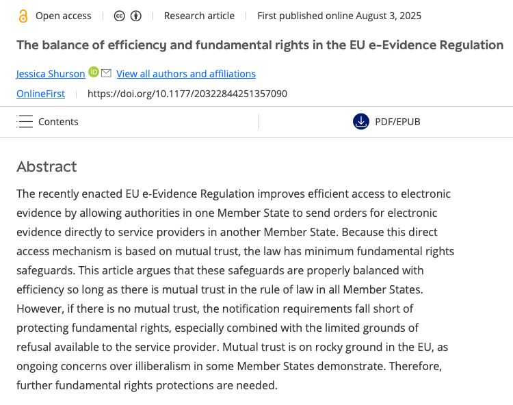 Screenshot of abstract reads: The recently enacted EU e-Evidence Regulation improves efficient access to electronic evidence by allowing authorities in one Member State to send orders for electronic evidence directly to service providers in another Member State. Because this direct access mechanism is based on mutual trust, the law has minimum fundamental rights safeguards. This article argues that these safeguards are properly balanced with efficiency so long as there is mutual trust in the rule of law in all Member States. However, if there is no mutual trust, the notification requirements fall short of protecting fundamental rights, especially combined with the limited grounds of refusal available to the service provider. Mutual trust is on rocky ground in the EU, as ongoing concerns over illiberalism in some Member States demonstrate. Therefore, further fundamental rights protections are needed.