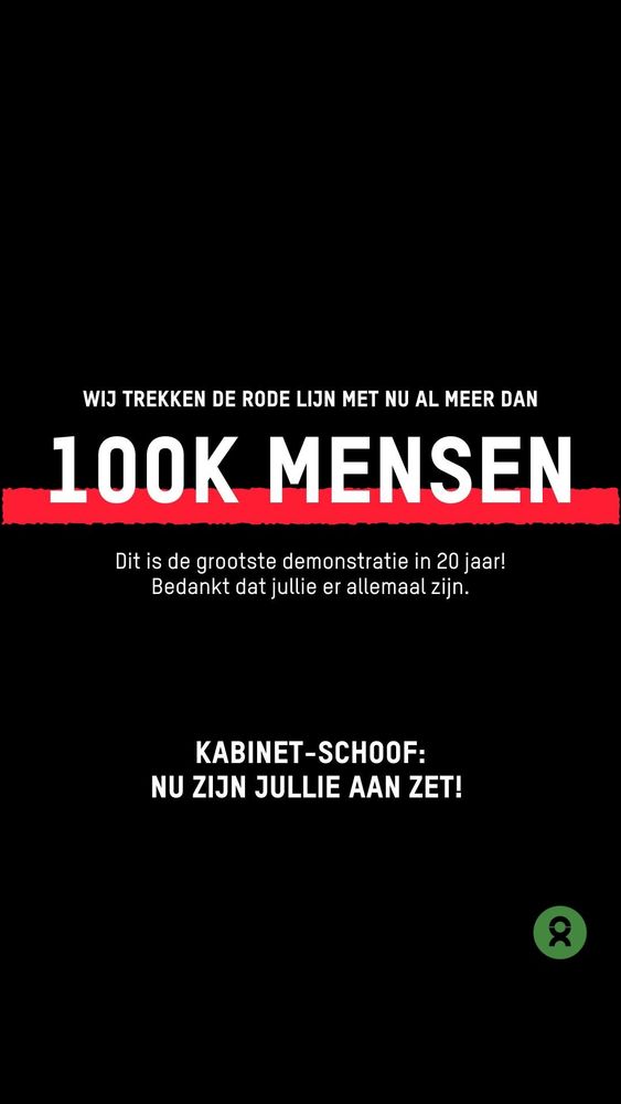 Bericht van Oxfam-Novib

Er staat:
Wij trekken de Rode Lijn met nu al meer dan 100K mensen.
Dit is de grootste demonstratie in 20 jaar!
Bedankt dat jullie er allemaal zijn.

Kabinet Schoof: Nu zijn jullie aan zet! 