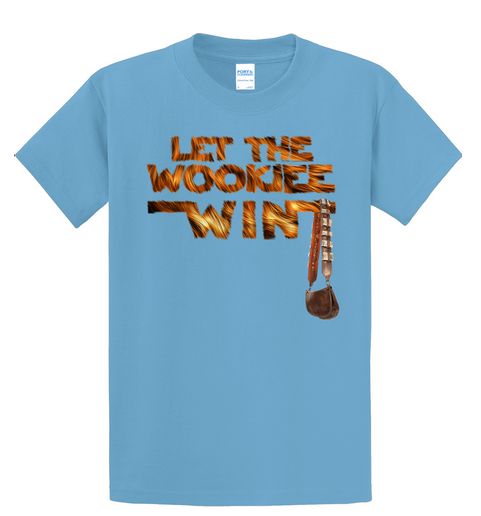 A tall sizes only t-shirt in sky blue with golden fur-"coloured" block letter text, reading "Let The Wookiee Win" with Chewbacca's shoulder strap bag hanging off the end of the "Win"
