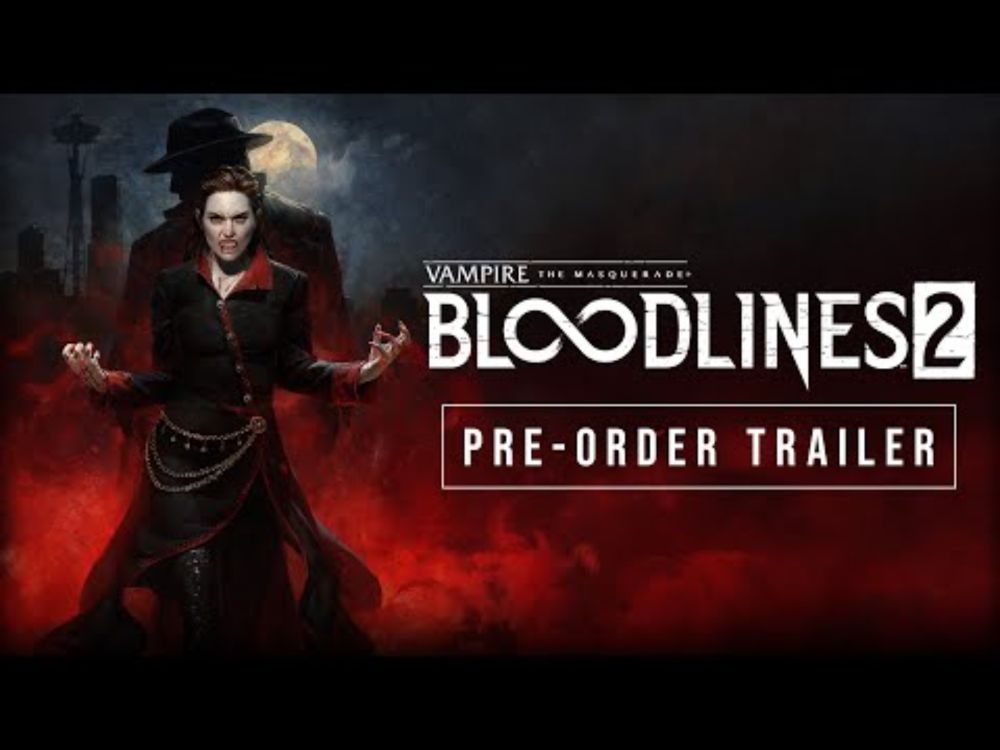 Vampire: the Masquerade - Bloodlines 2 Pre-Order Trailer