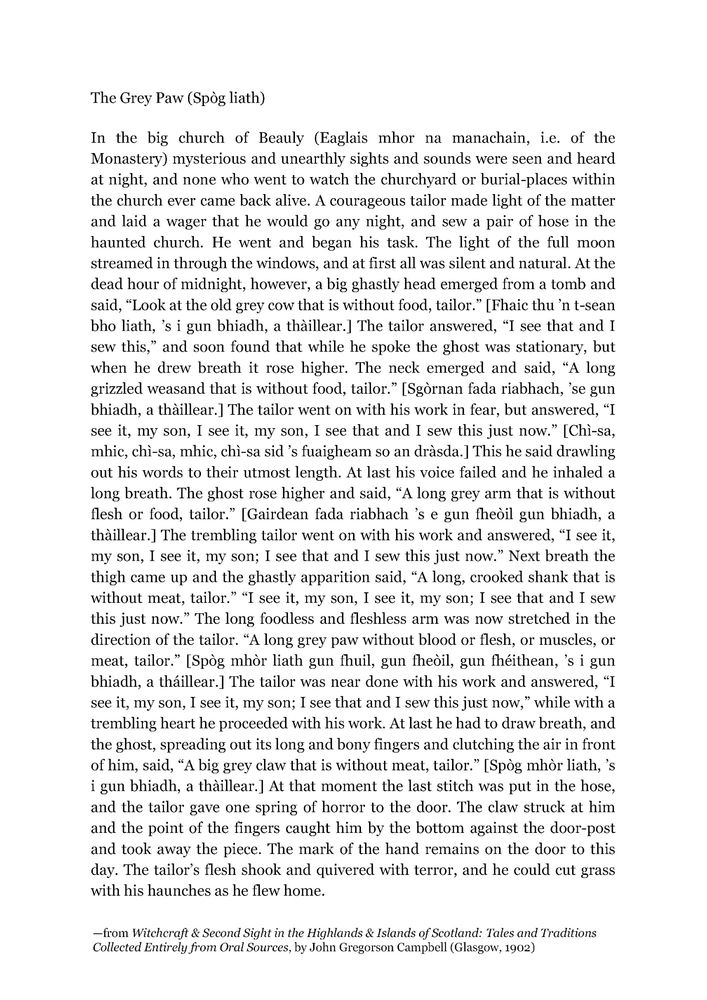 A page image of the folk tale “The Grey Paw” (“Spòg liath”), from Witchcraft & Second Sight in the Highlands & Islands of Scotland: Tales and Traditions Collected Entirely from Oral Sources, by John Gregorson Campbell (Glasgow, 1902). Unfortunately too long for ALT text – full text is available via the link.