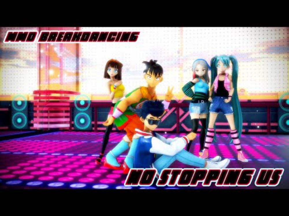 [Breakdancing MMD] Breakin'...There''s No Stopping Us