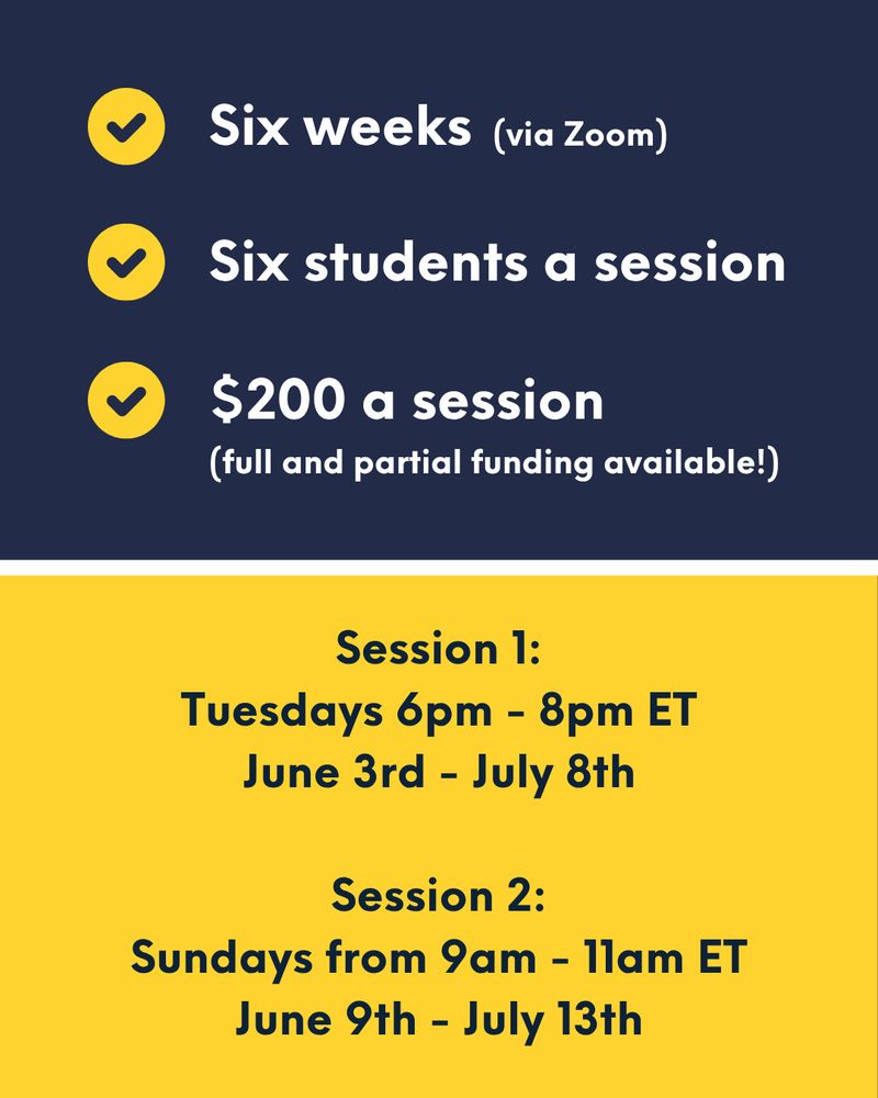A dark blue and yellow promotional graphic listing the MFA Bootcamp details.
Three yellow checkmarks next to bold text say:

“Six weeks (via Zoom)”

“Six students a session”

“$200 a session (full and partial funding available!)”
Below, on a yellow background, session dates and times are listed:
"Session 1: Tuesdays 6pm – 8pm ET, June 3rd – July 8th"
"Session 2: Sundays 9am – 11am ET, June 9th – July 13th"