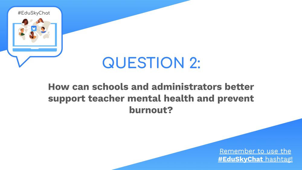 QUESTION 2: How can schools and administrators better support teacher mental health and prevent burnout?