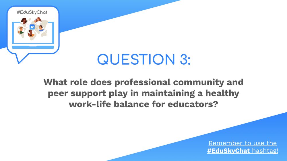 QUESTION 3: What role does professional community and peer support play in maintaining a healthy work-life balance for educators?