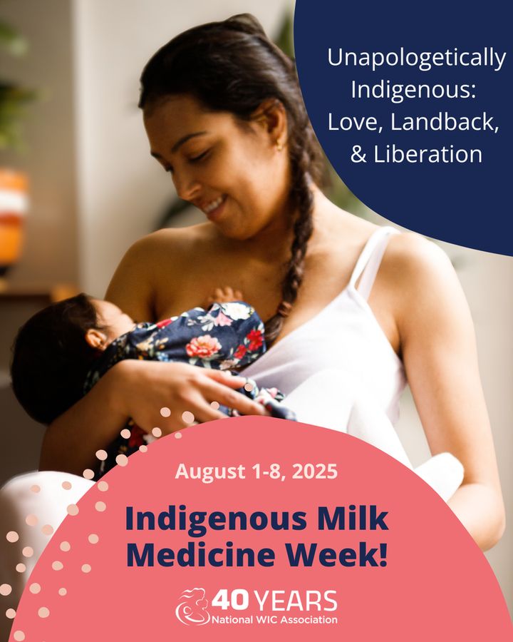 An image of a woman breastfeeding that reads "Unapologetically Indigenous: Love, Landback, and Liberation in a blue circle in the top right corner. August 1-8 Indigenous Milk Medicine Week in a pink circle on the bottom.