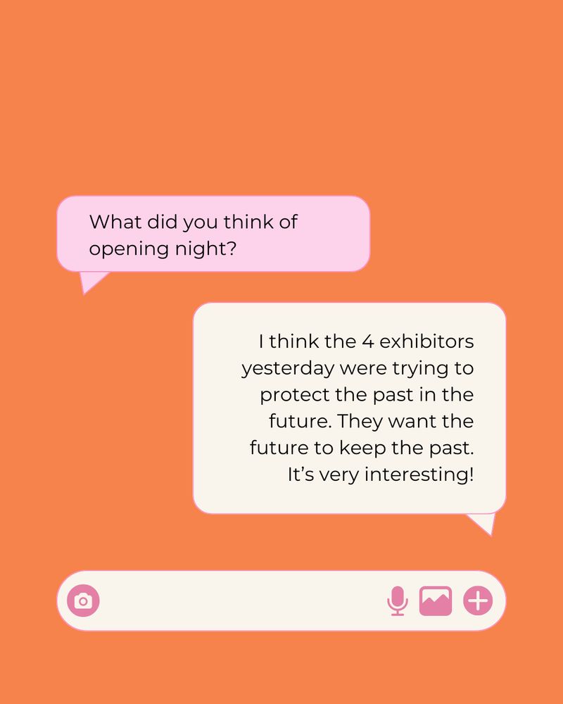 A graphic designed to look like a text conversation containing feedback on the opening night of OOTFest25. The first message says "what did you think of opening night?" then reply says "I think the 4 exhibitors yesterday were trying to protect the past in the future. They want the future to keep the past. It's very interesting!"