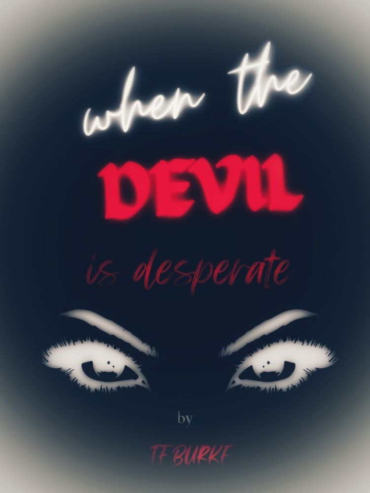 When The Devil Is Desperate- a short story by T.F. Burke